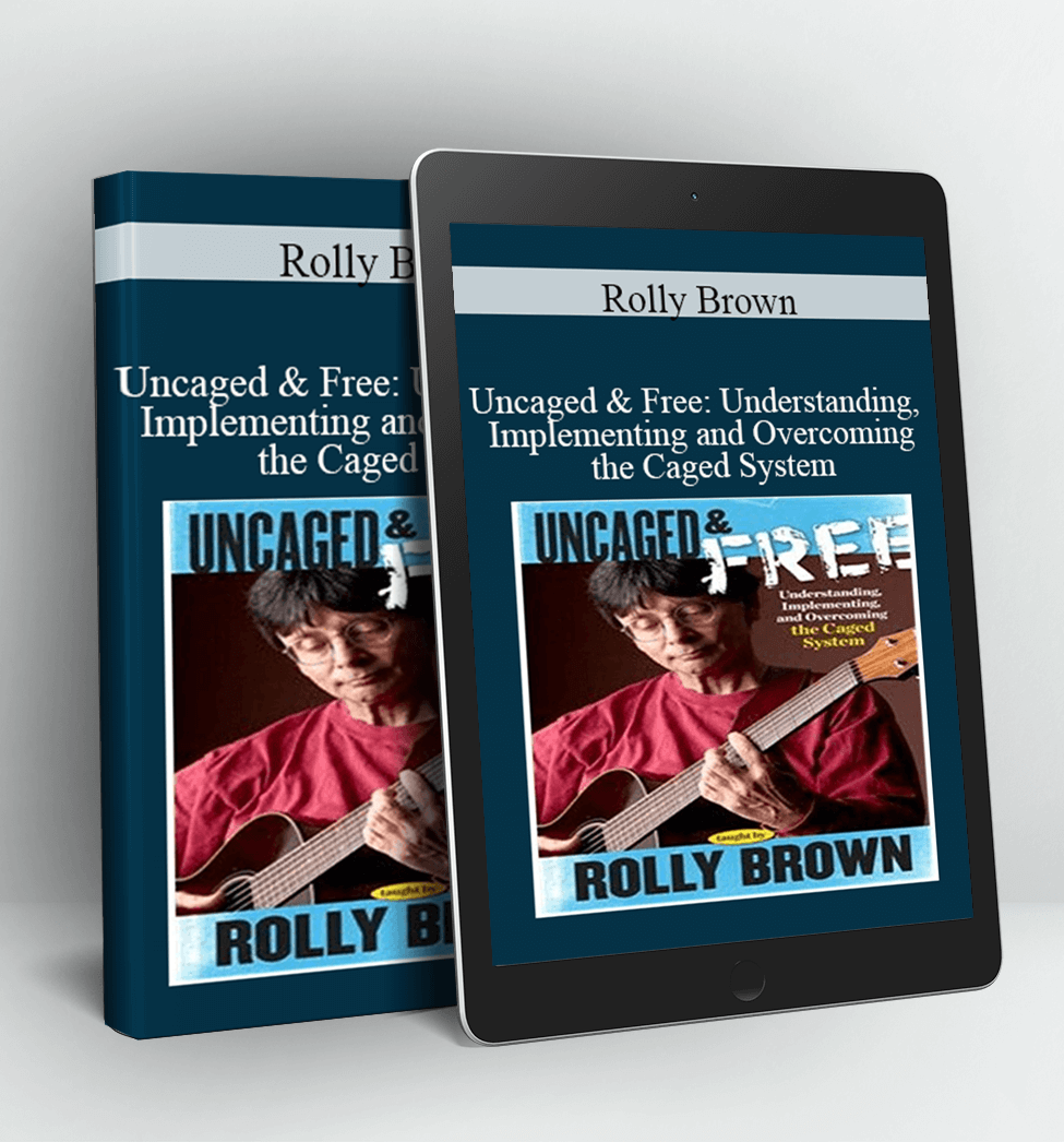 Uncaged & Free: Understanding, Implementing and Overcoming the Caged System - Rolly Brown