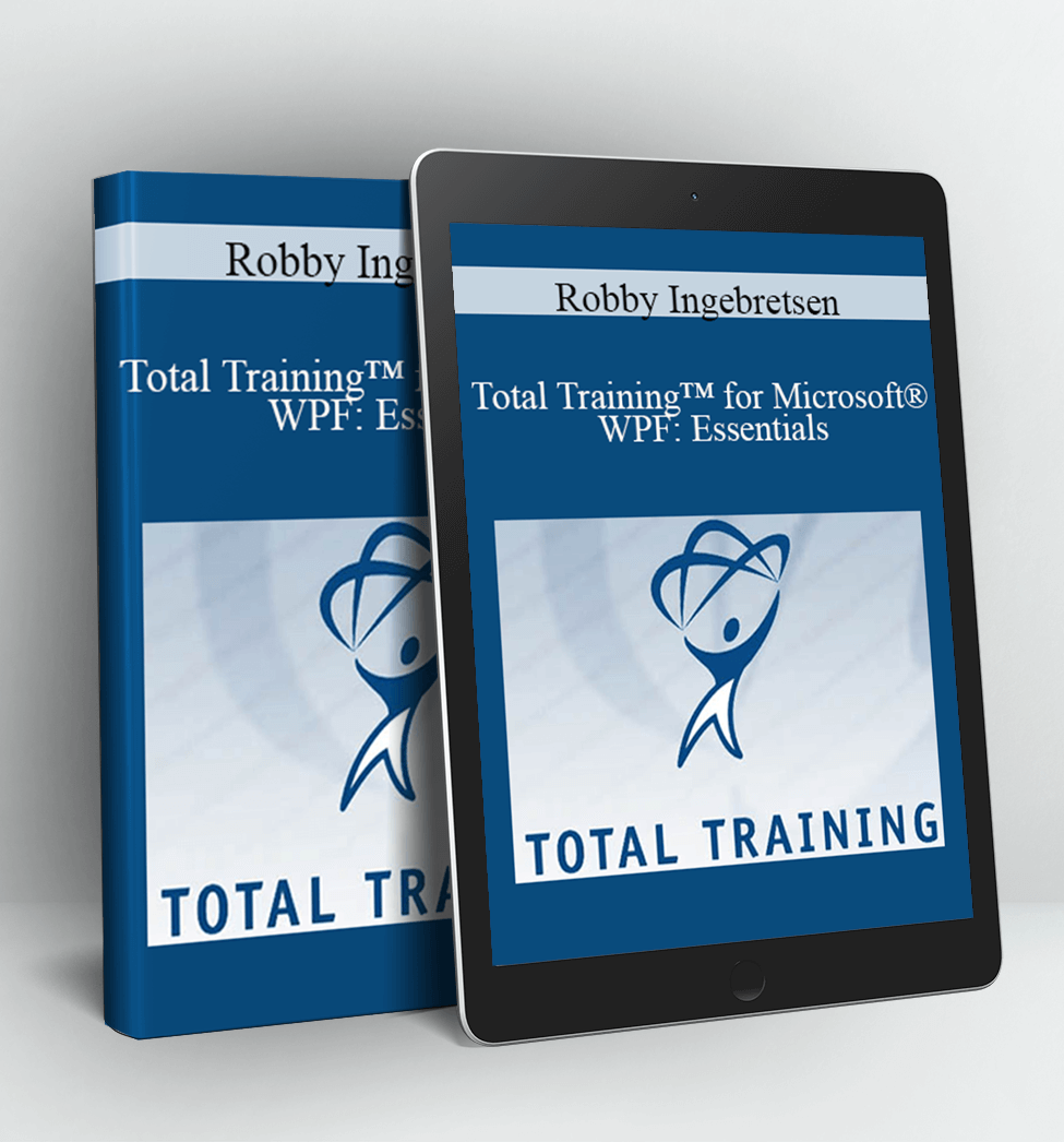 Total Training™ for Microsoft® WPF: Essentials - Robby Ingebretsen