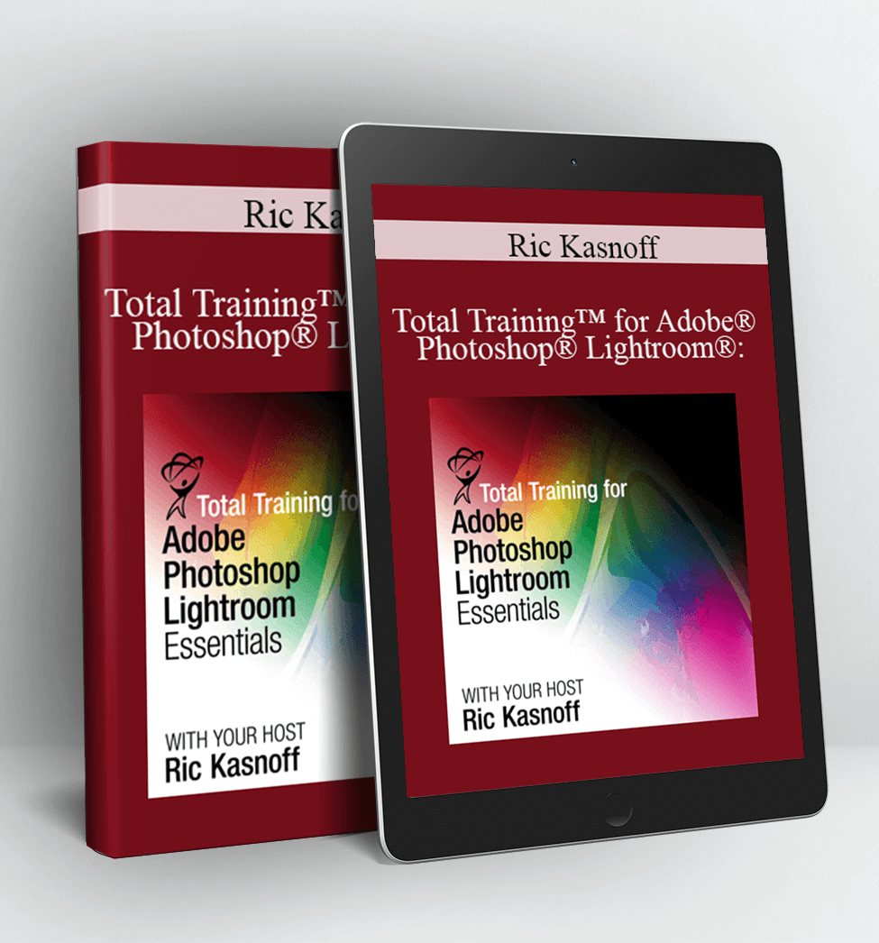 Total Training™ for Adobe® Photoshop® Lightroom®: Essentials - Ric Kasnoff