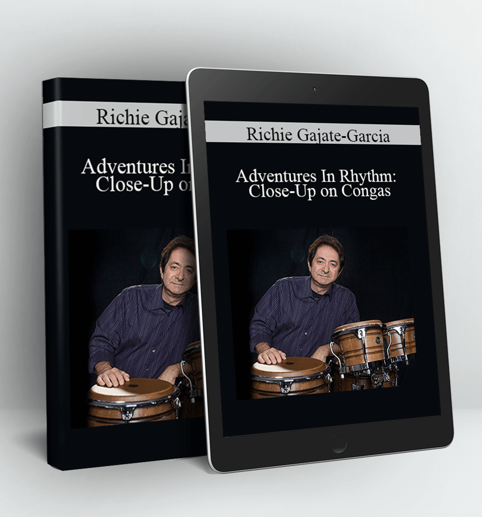 Adventures In Rhythm: Close-Up on Congas - Richie Gajate-Garcia