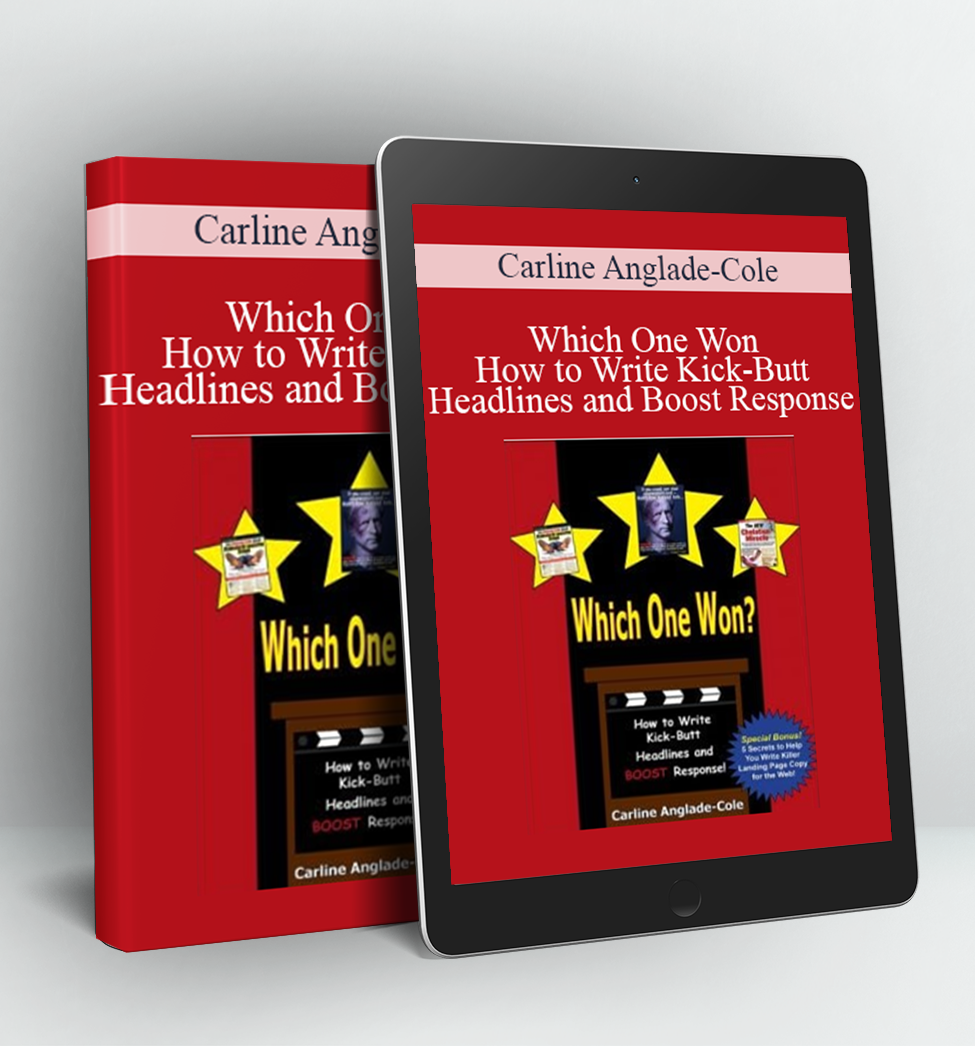 Which One Won How to Write Kick-Butt Headlines and Boost Response - Carline Anglade-Cole