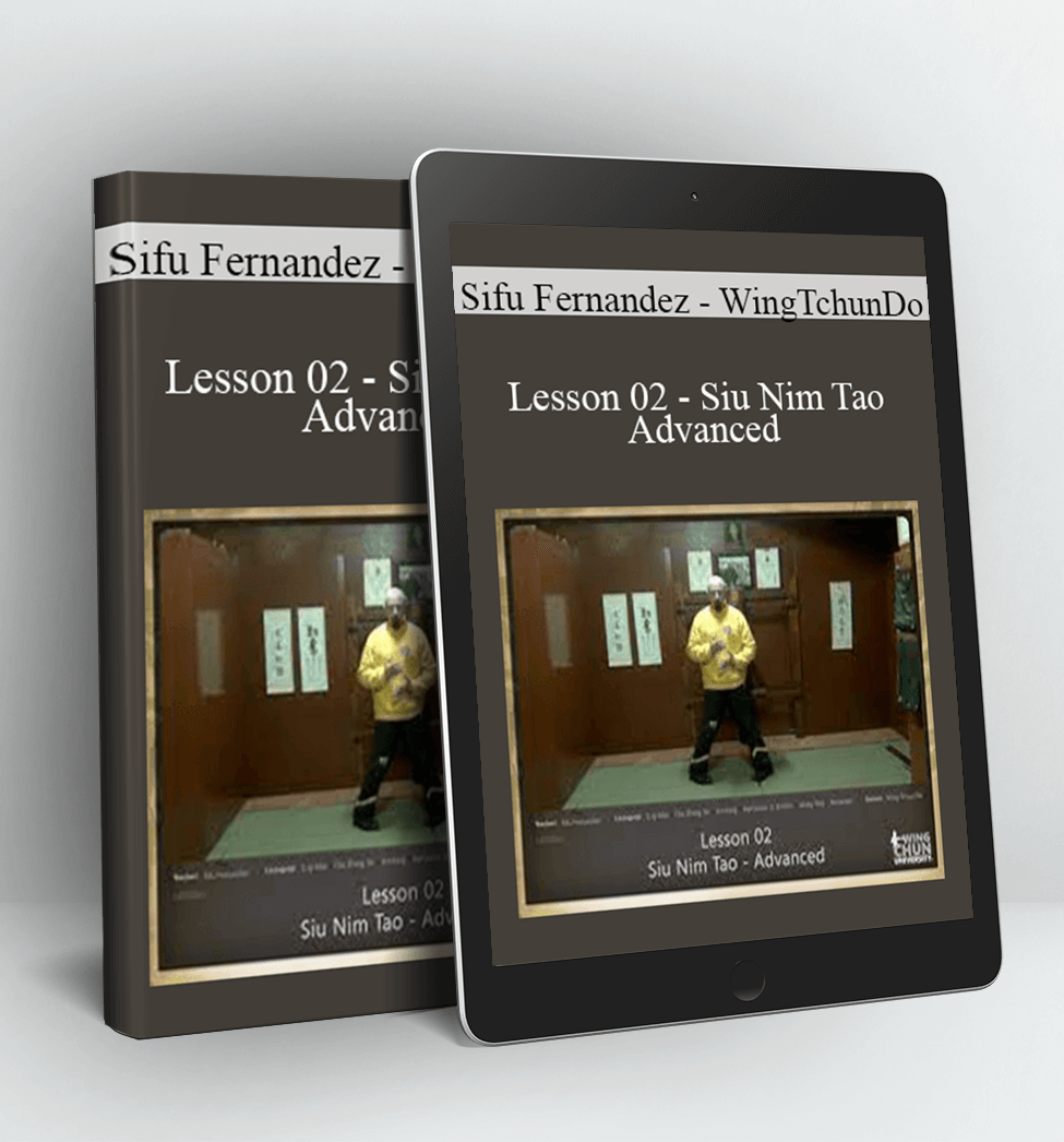 Lesson 02 - Siu Nim Tao - Advanced - Sifu Fernandez - WingTchunDo