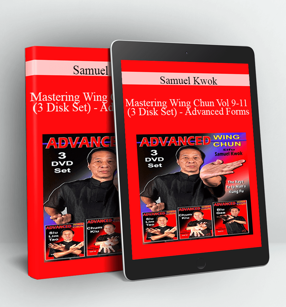 Mastering Wing Chun Vol 9-11 (3 Disk Set) - Advanced Forms - Samuel Kwok