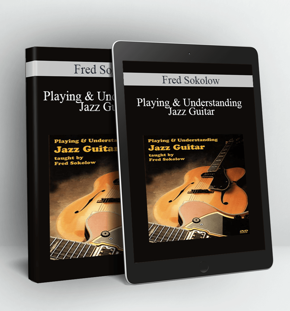 Playing & Understanding Jazz Guitar - Fred Sokolow