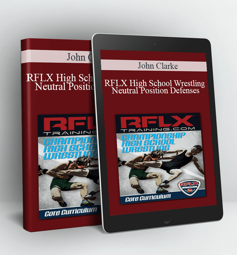 RFLX High School Wrestling - Neutral Position Defenses - John Clarke