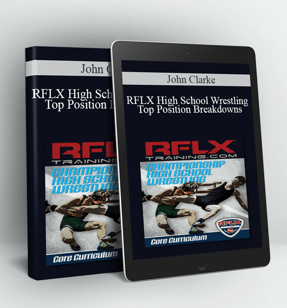 RFLX High School Wrestling - Top Position Breakdowns - John Clarke