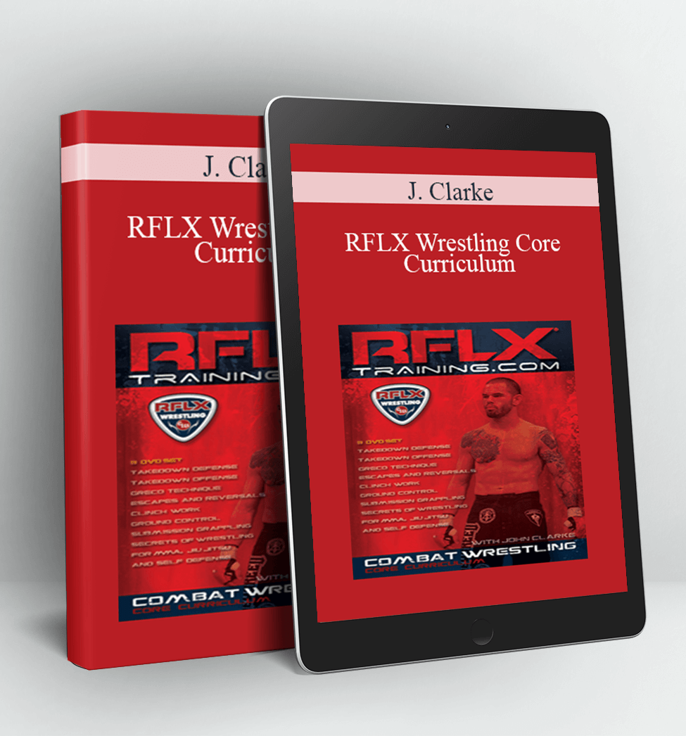 RFLX Wrestling Core Curriculum - J. Clarke