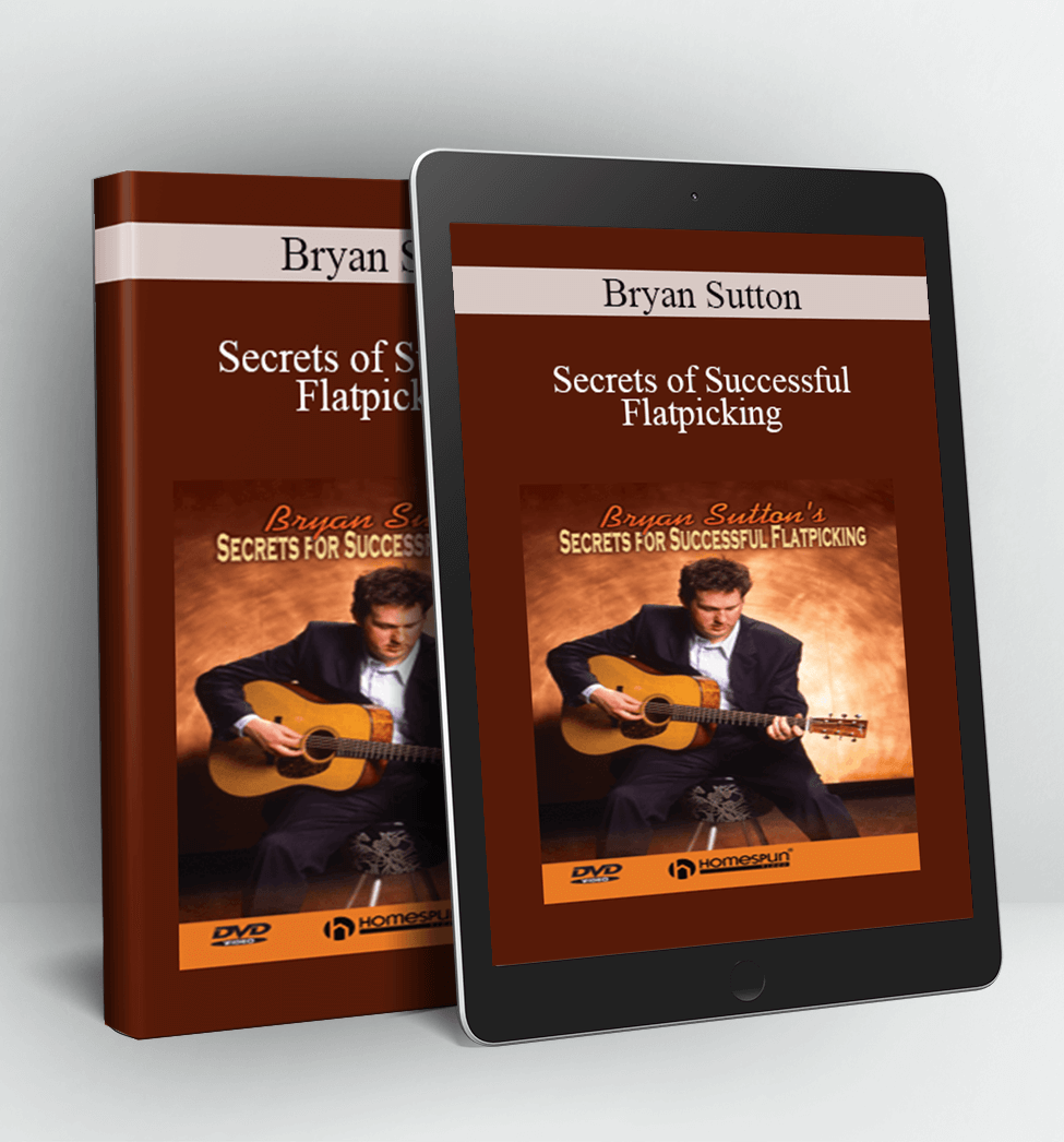 Secrets of Successful Flatpicking - Bryan Sutton