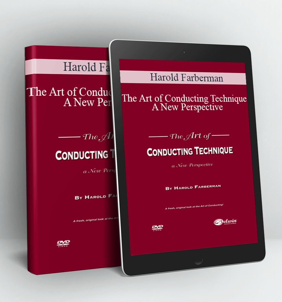 The Art of Conducting Technique A New Perspective - Harold Farberman