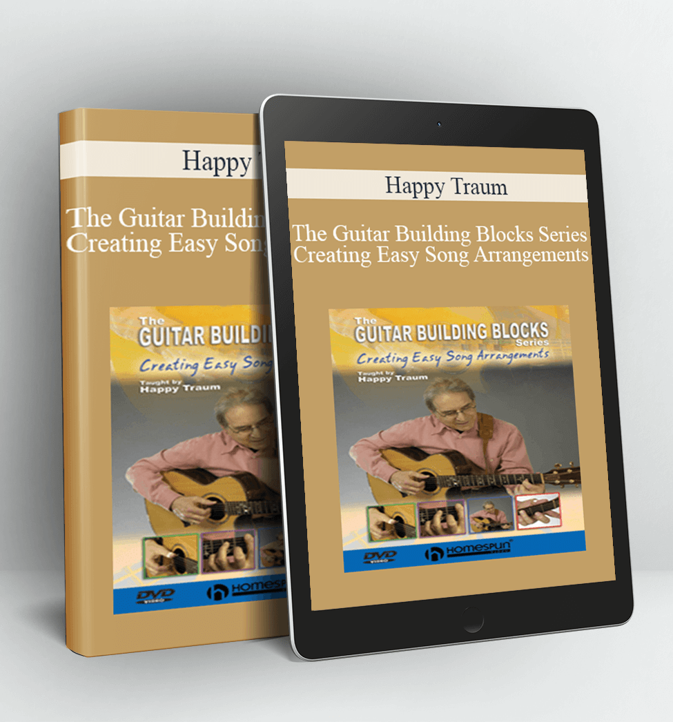 The Guitar Building Blocks Series - Creating Easy Song Arrangements - Happy Traum