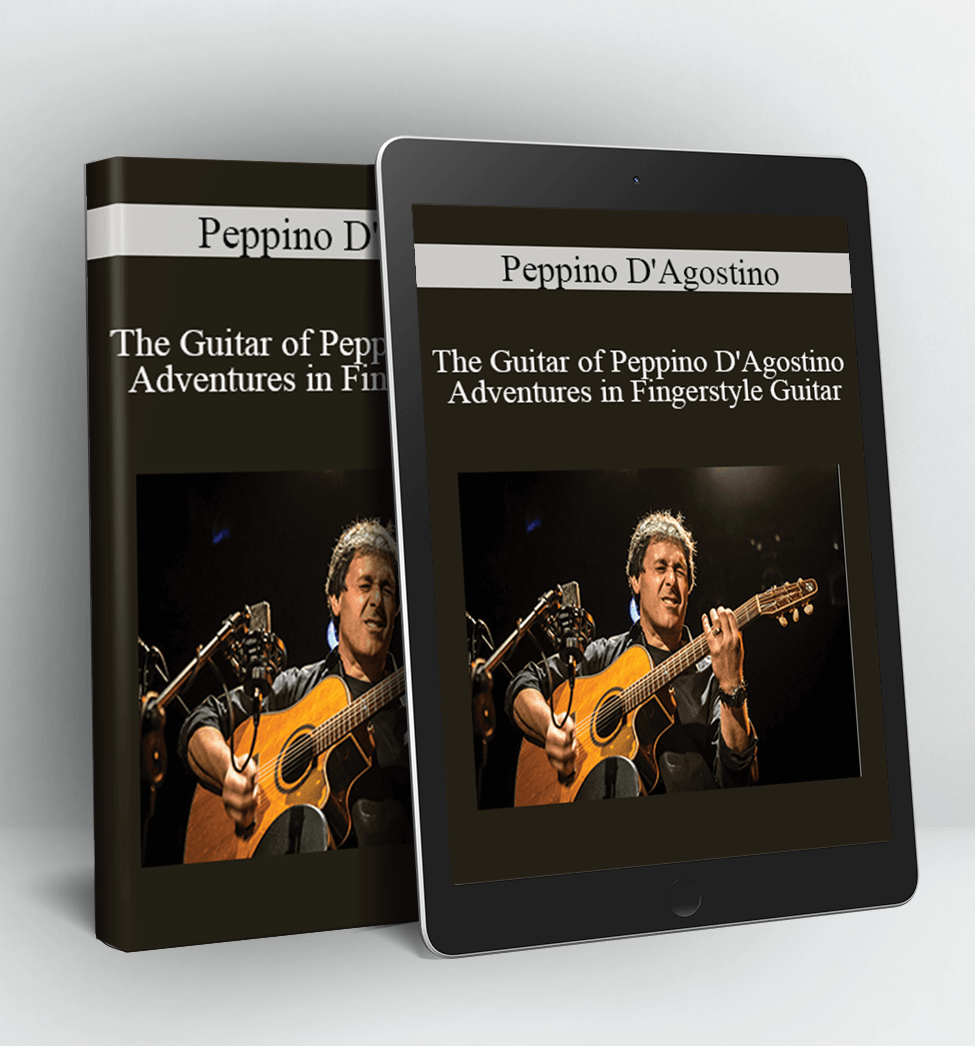 The Guitar of Peppino D'Agostino - Adventures in Fingerstyle Guitar - Peppino D'Agostino