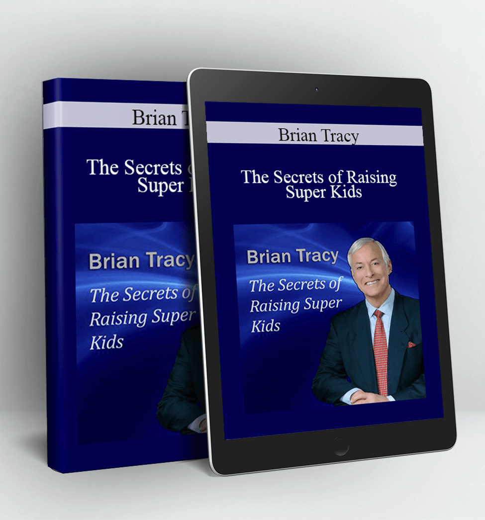 The Secrets of Raising Super Kids - Brian Tracy