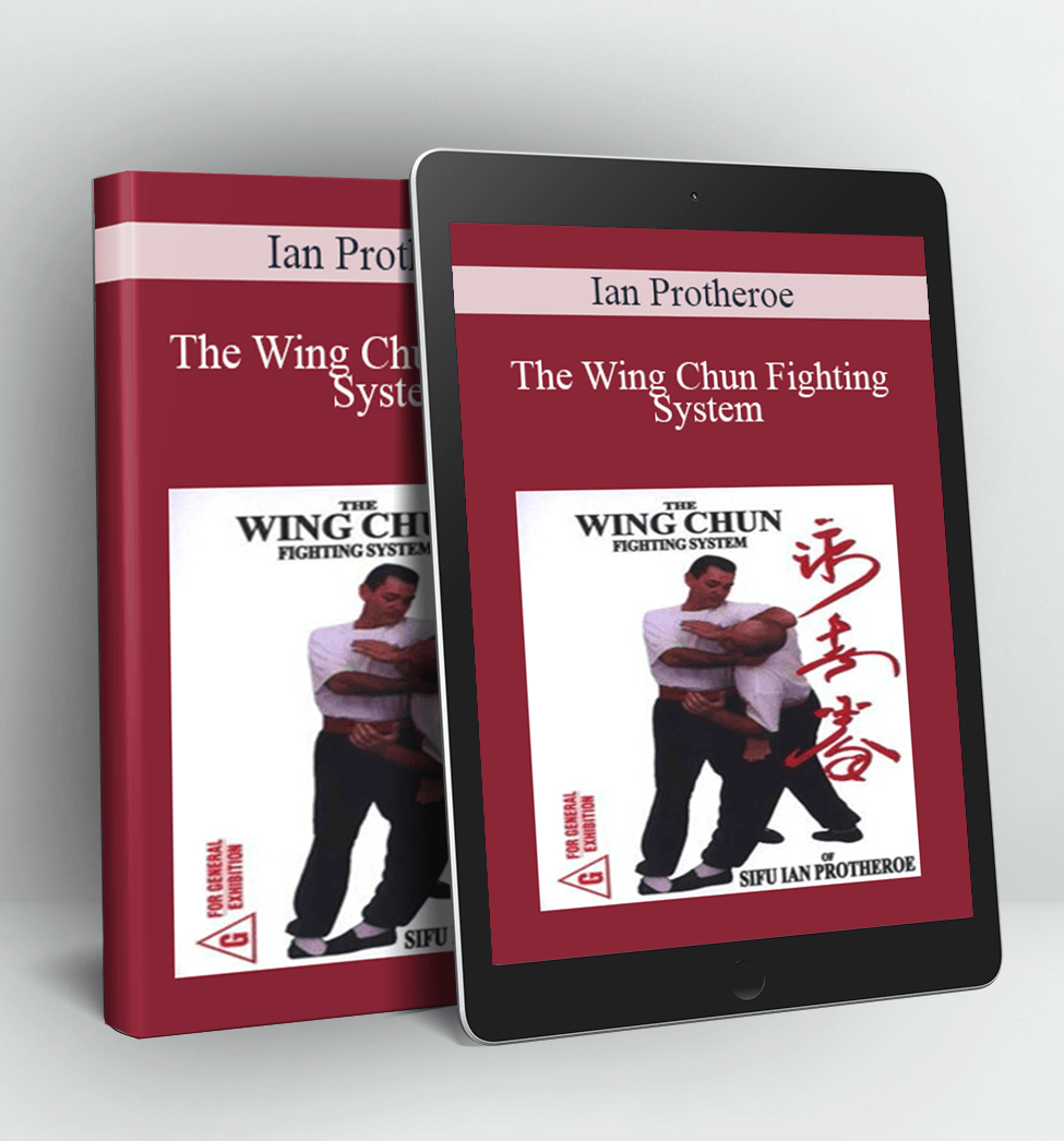 The Wing Chun Fighting System - Ian Protheroe