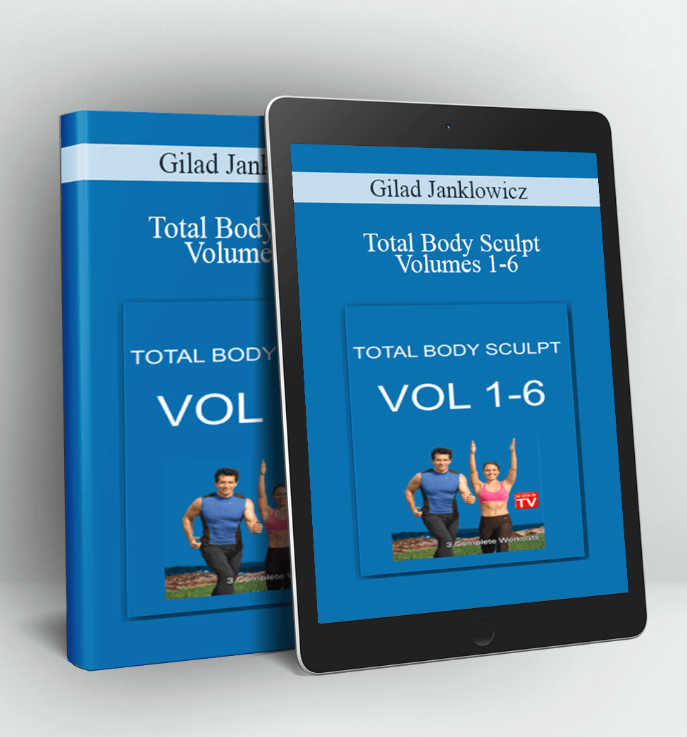 Total Body Sculpt - Volumes 1-6 - Gilad Janklowicz