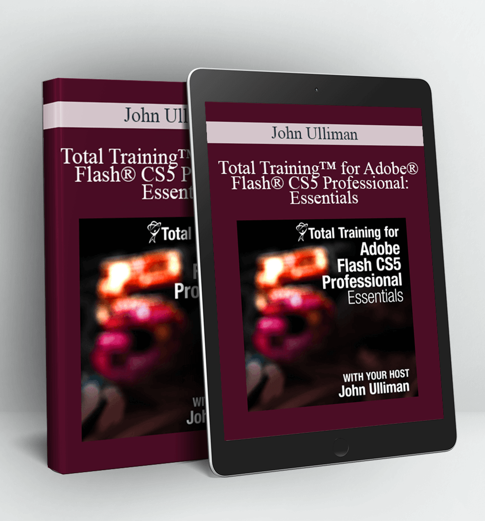 Total Training™ for Adobe® Flash® CS5 Professional: Essentials - John Ulliman