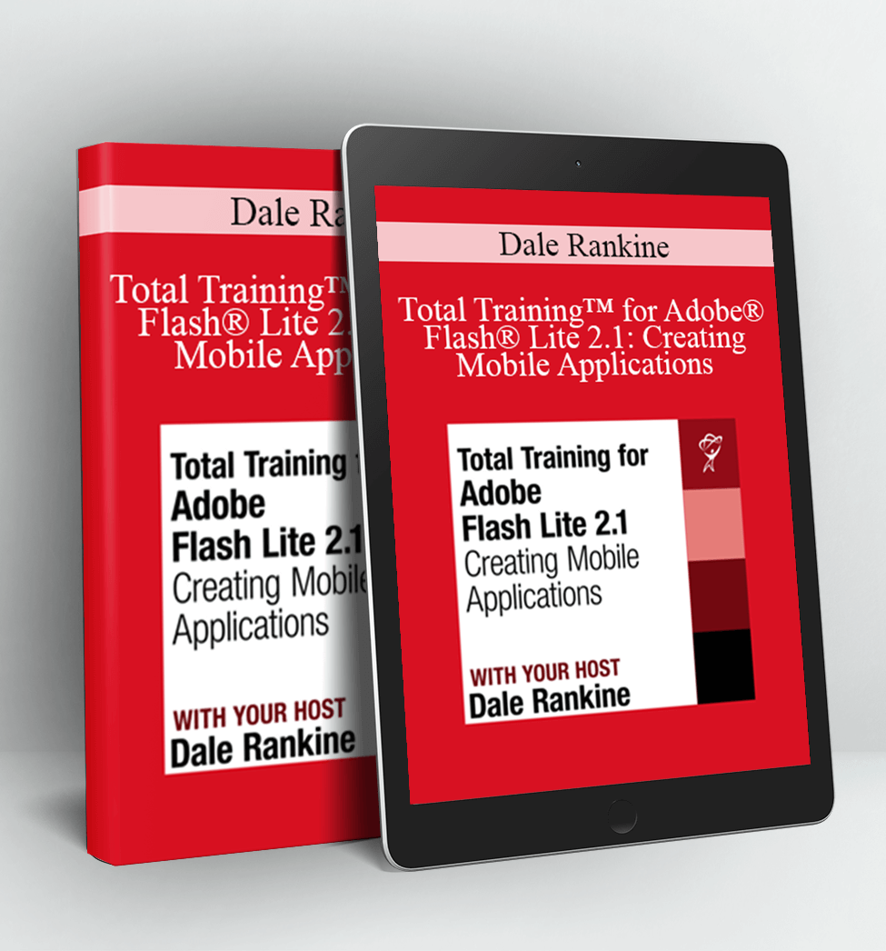 Total Training™ for Adobe® Flash® Lite 2.1 Creating Mobile Applications - Dale Rankine