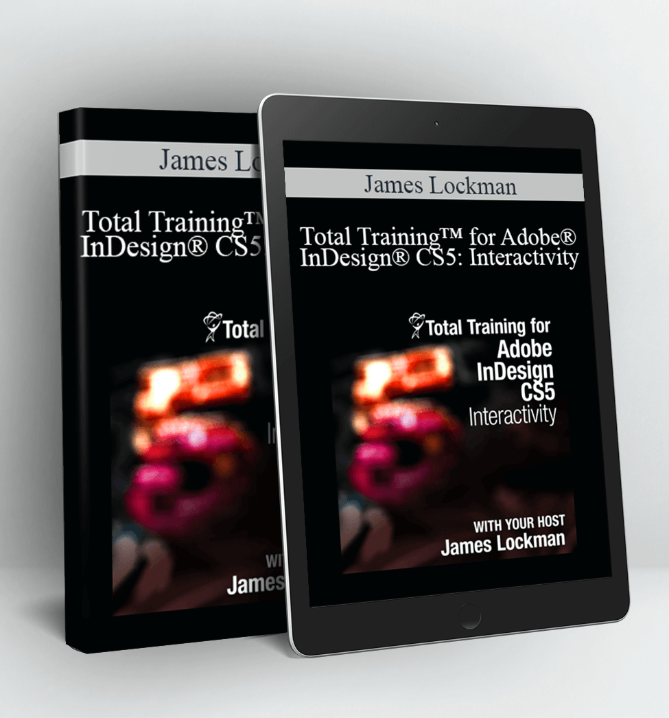 Total Training™ for Adobe® InDesign® CS5 Interactivity - James Lockman