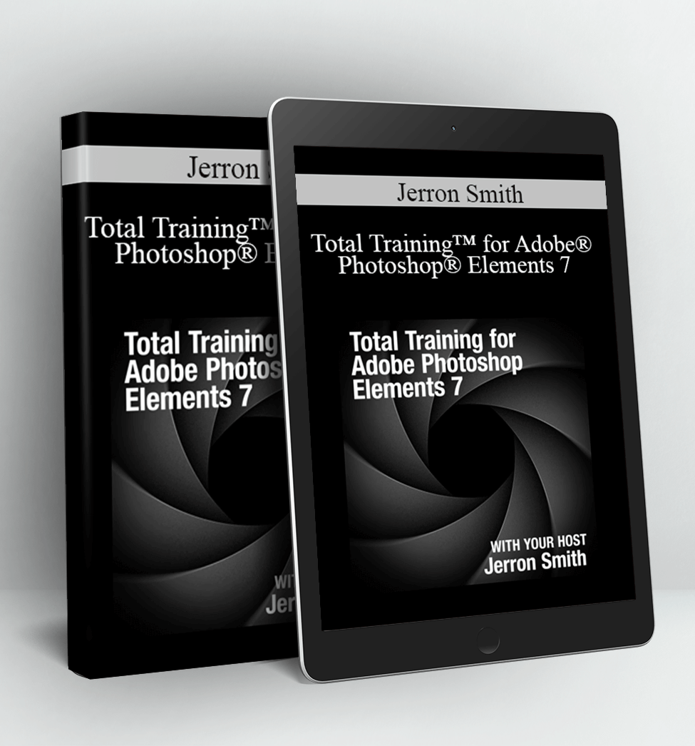 Total Training™ for Adobe® Photoshop® Elements 7 - Jerron Smith