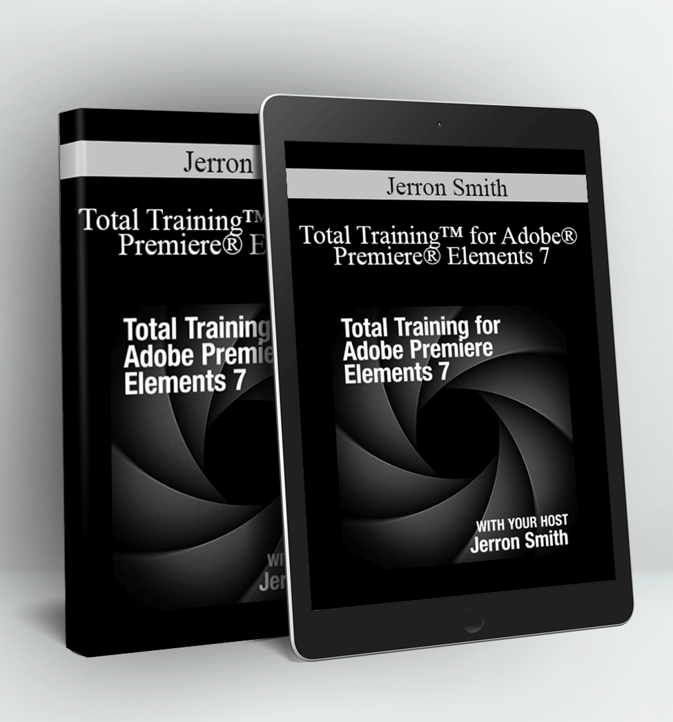 Total Training™ for Adobe® Premiere® Elements 7 - Jerron Smith