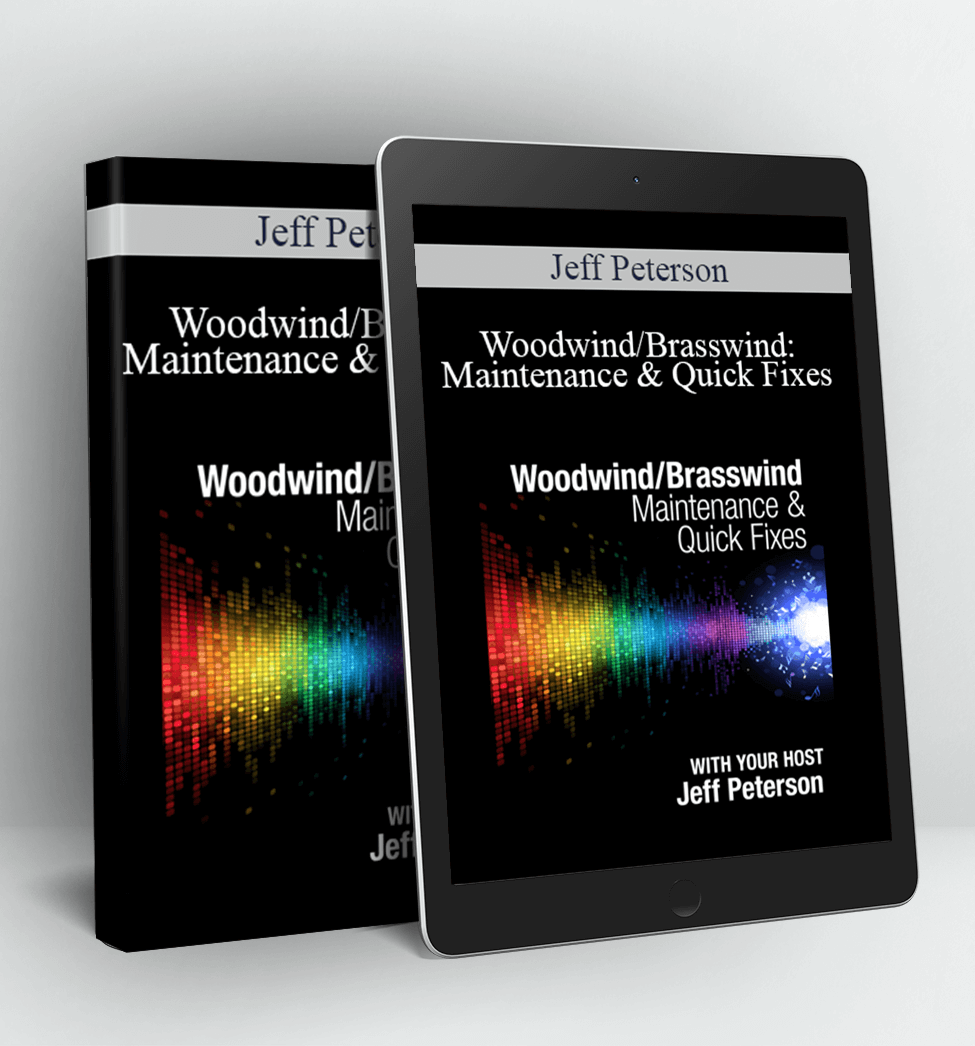 Woodwind Brasswind Maintenance & Quick Fixes - Jeff Peterson