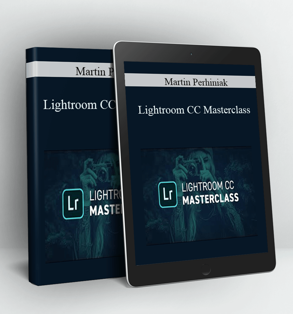 Lightroom CC Masterclass - Martin Perhiniak