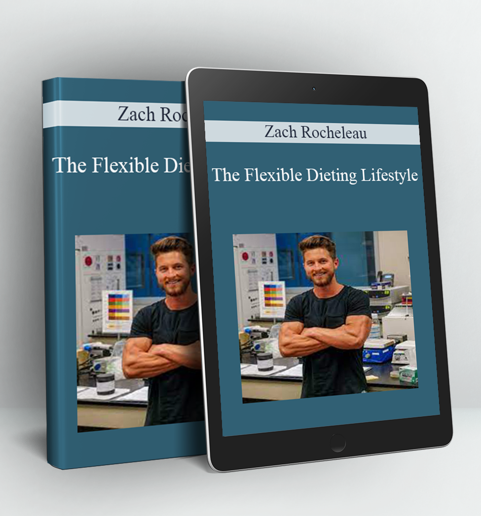 The Flexible Dieting Lifestyle - Zach Rocheleau