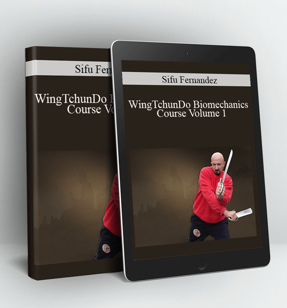 WingTchunDo Biomechanics Course Volume 1 - Sifu Fernandez