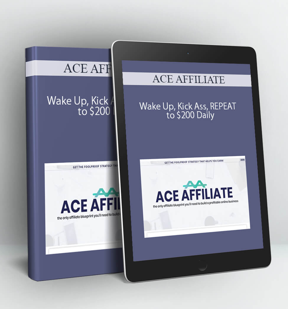 Wake Up Kick Ass REPEAT to $200 Daily - ACE AFFILIATE