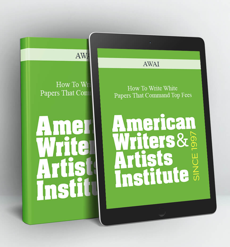 How to Write White Papers that Command Top Fees - AWAI