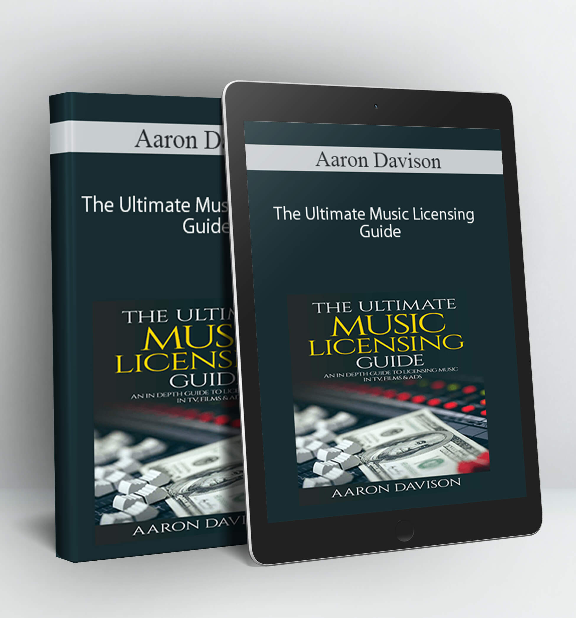 The Ultimate Music Licensing Guide - Aaron Davison