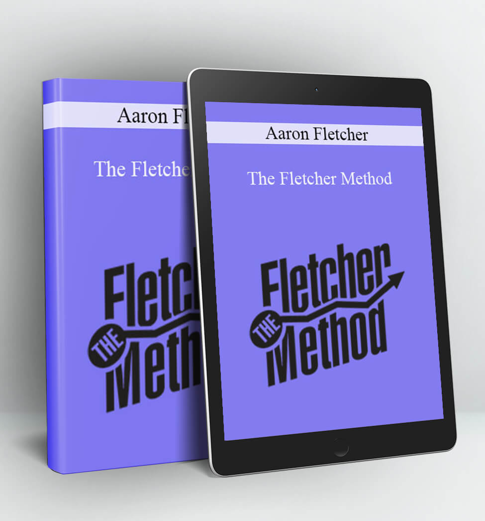 The Fletcher Method - Aaron Fletcher