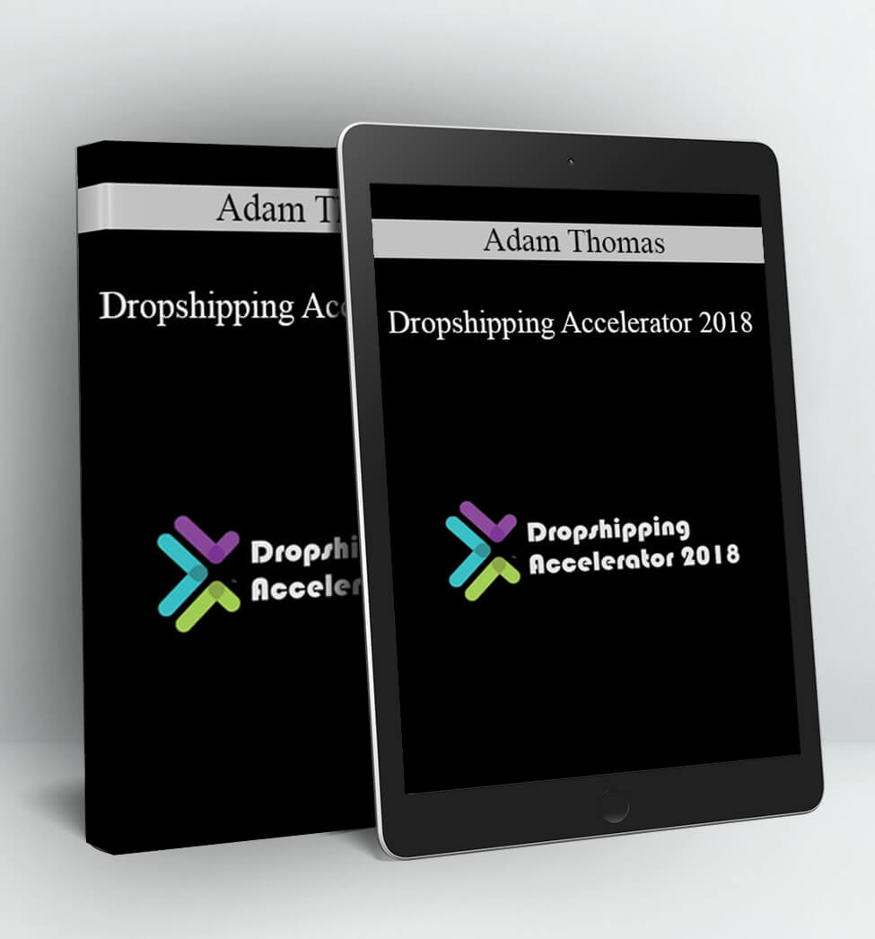 Dropshipping Accelerator 2018 - Adam Thomas