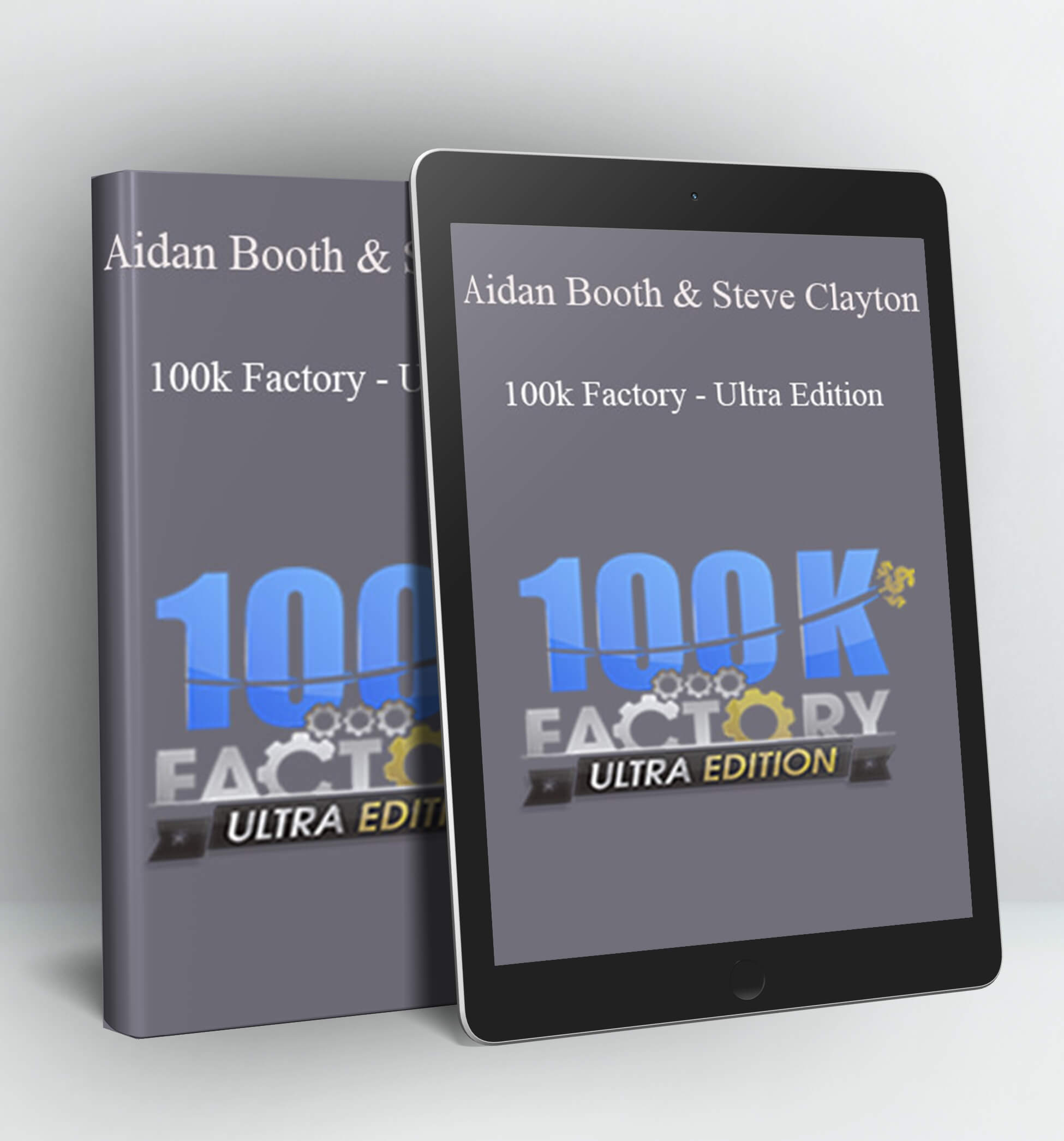 100k Factory - Ultra Edition - Aidan Booth & Steve Clayton