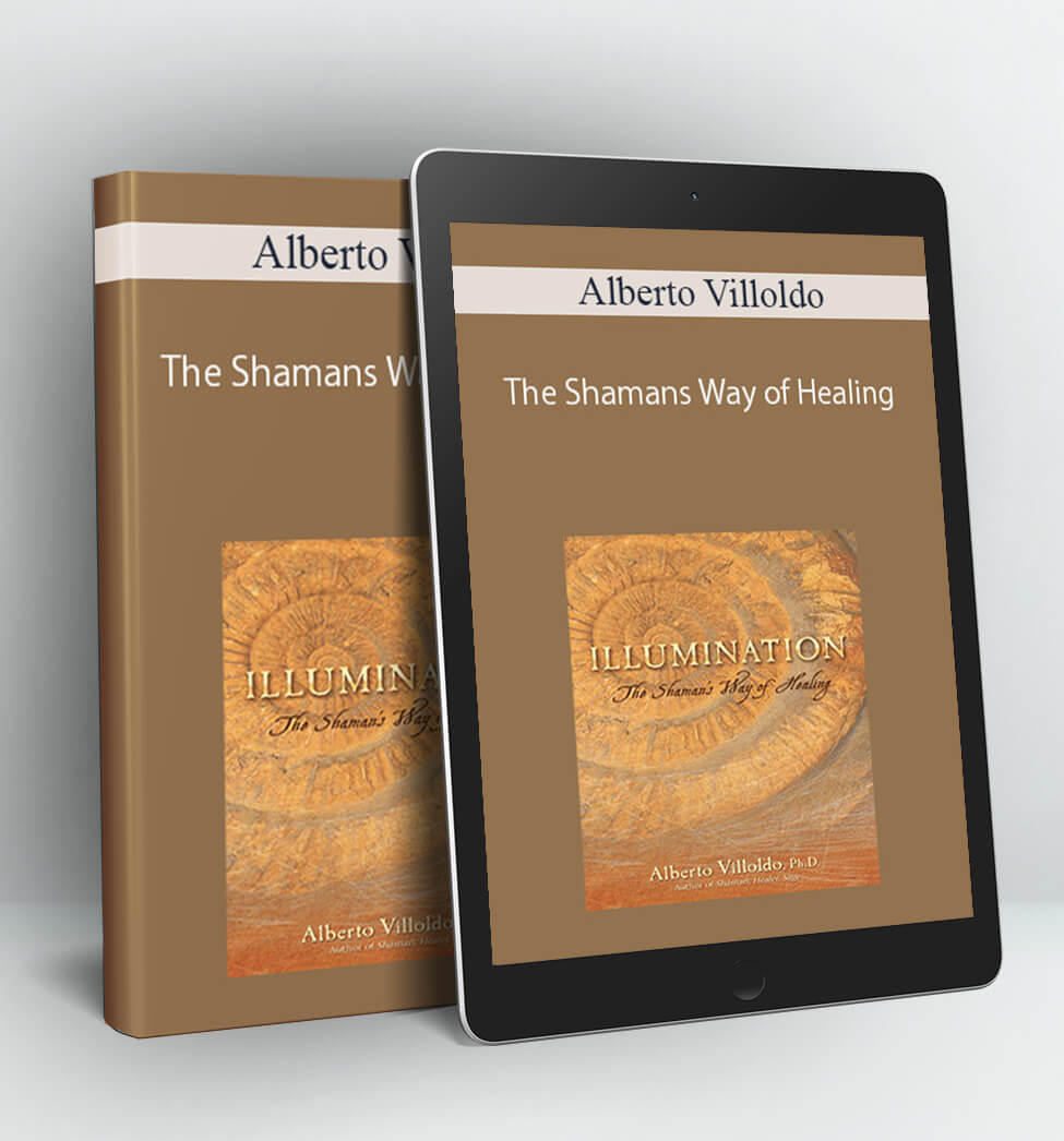 The Shamans Way of Healing - Alberto Villoldo