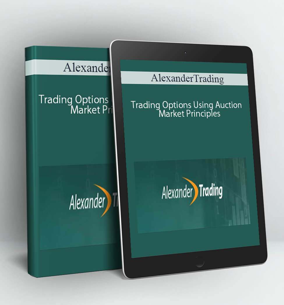 Trading Options Using Auction Market Principles - AlexanderTrading