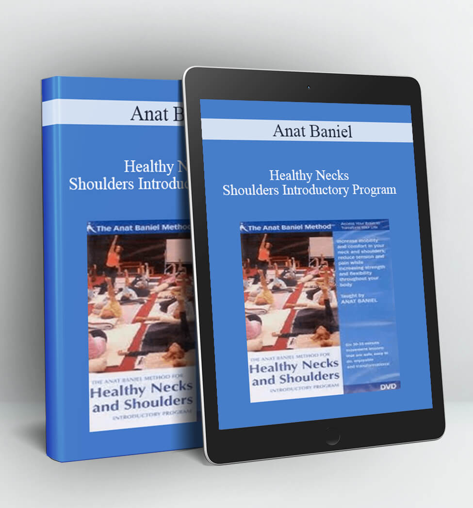 Healthy Necks & Shoulders Introductory Program - Anat Baniel