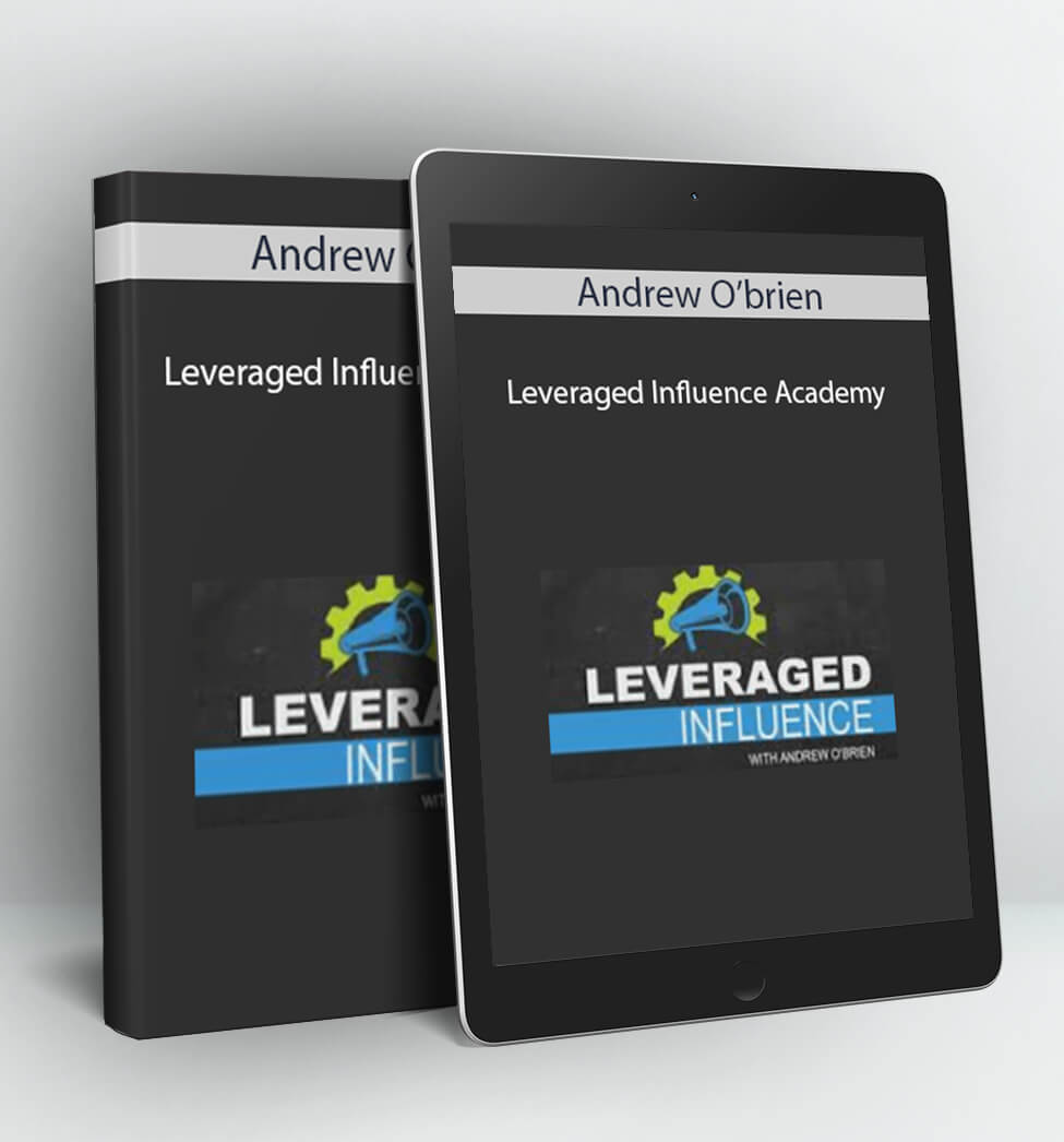 Leveraged Influence Academy - Andrew O’brien