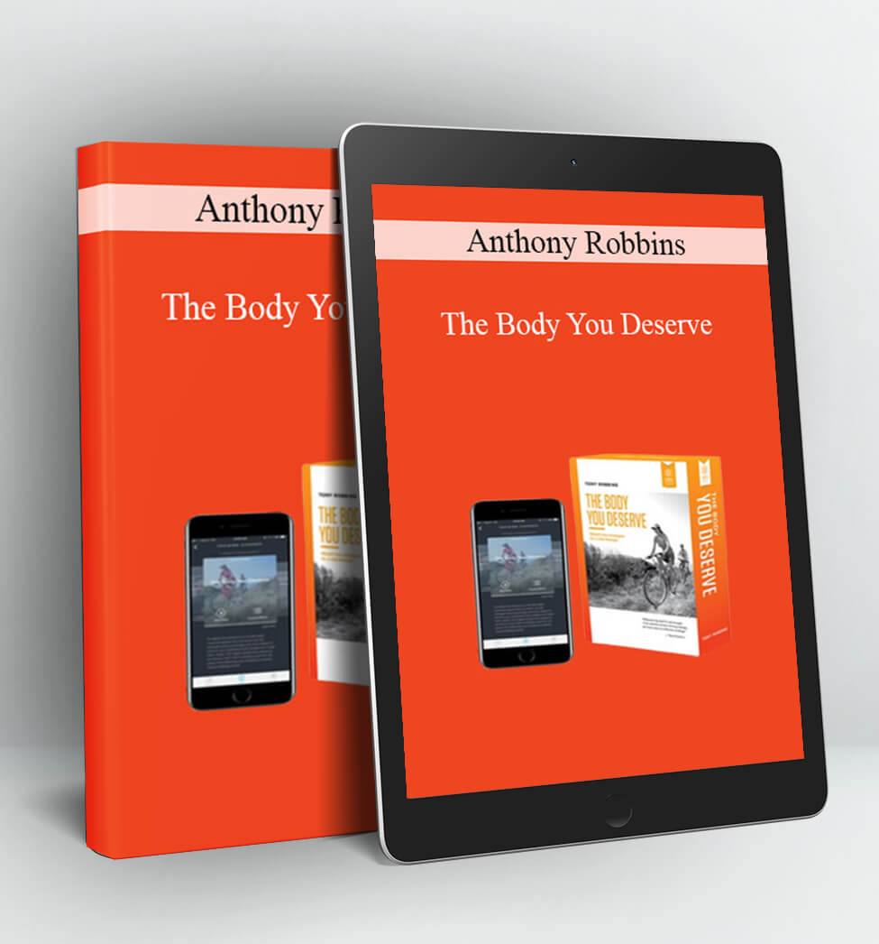 The Body You Deserve - Anthony Robbins