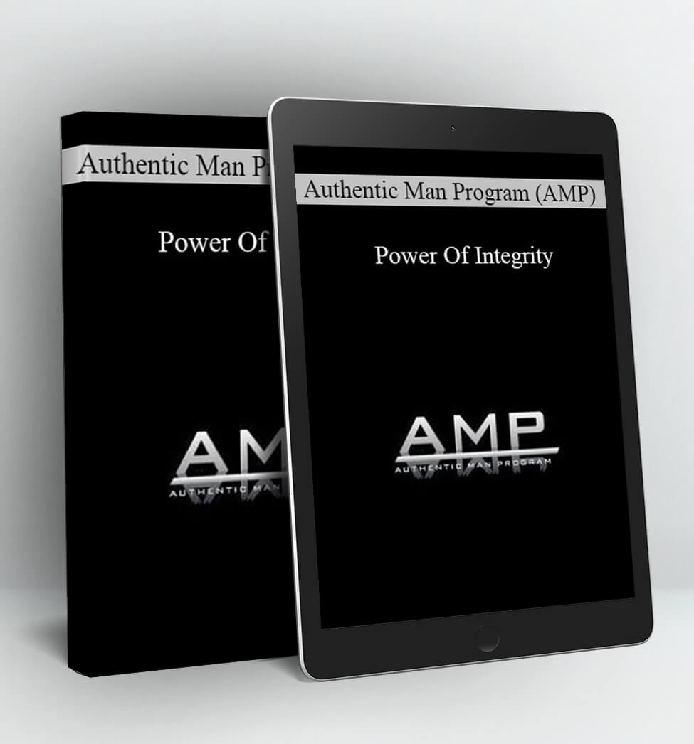 Power Of Integrity - Authentic Man Program (AMP)