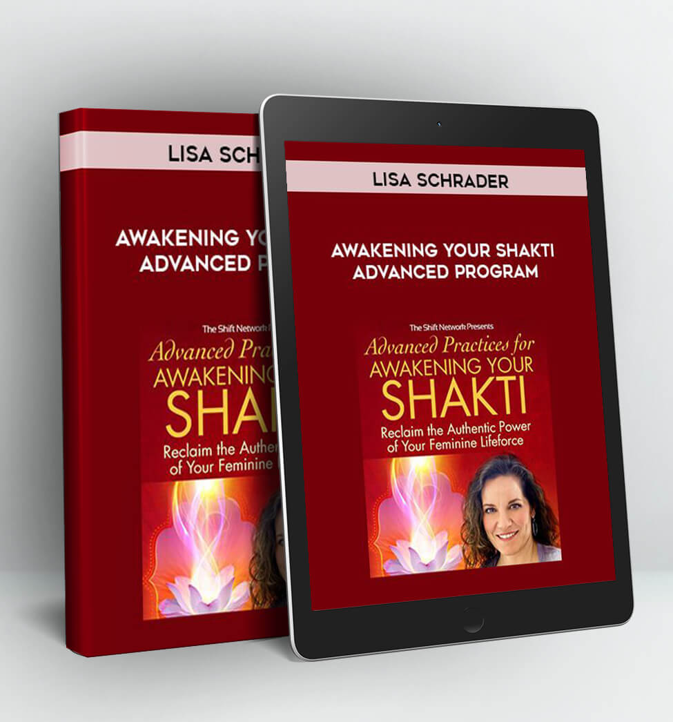 Awakening Your Shakti Advanced Program - Lisa Schrader