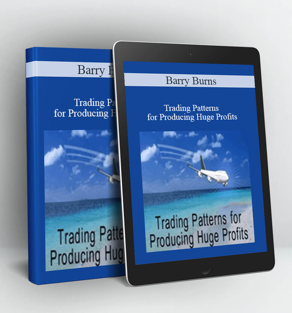 Trading Patterns for Producing Huge Profits - Barry Burns