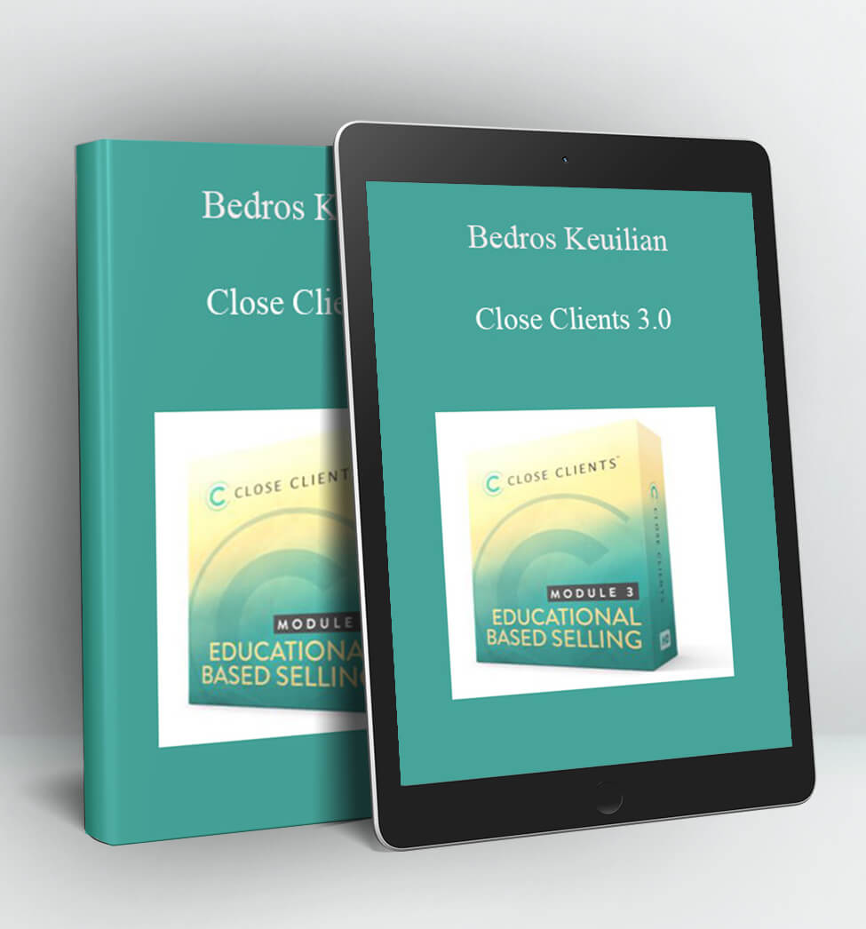 Close Clients 3.0 - Bedros Keuilian