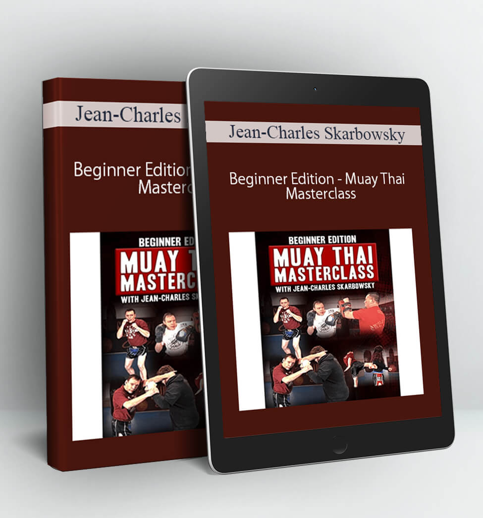 Muay Thai Masterclass by Jean-Charles Skarbowsky - Beginner Edition