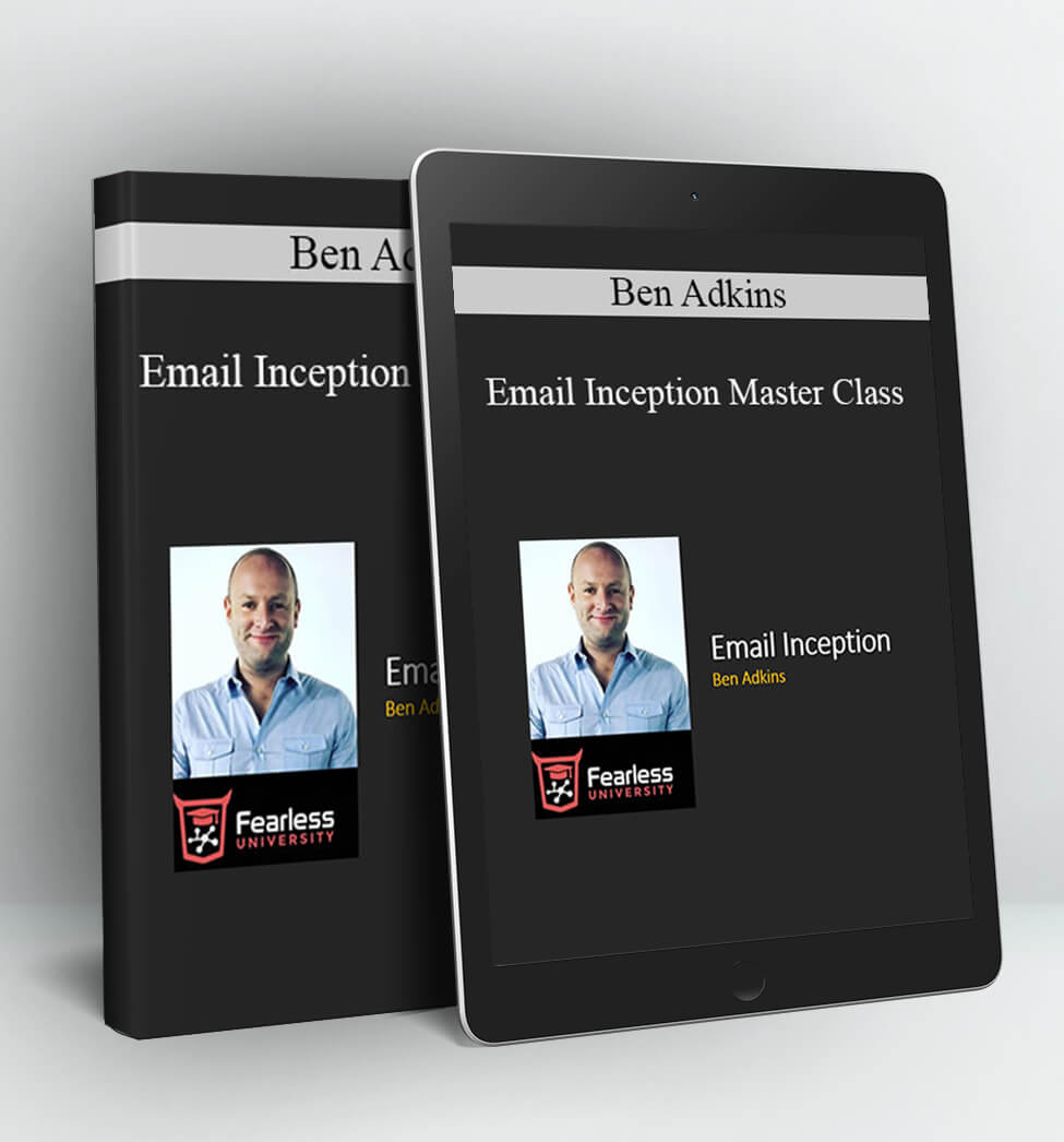 Email Inception Master Class - Ben Adkins