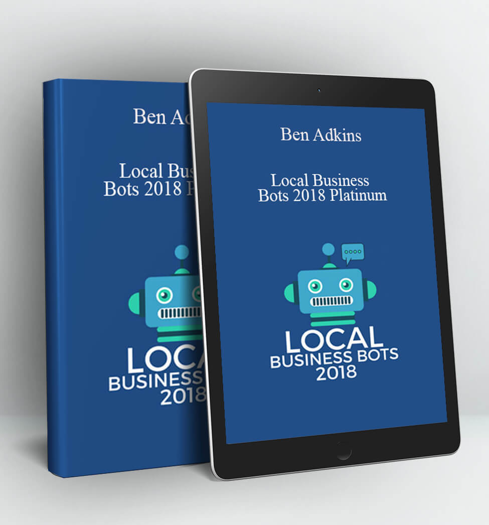 Local Business Bots 2018 Platinum - Ben Adkins