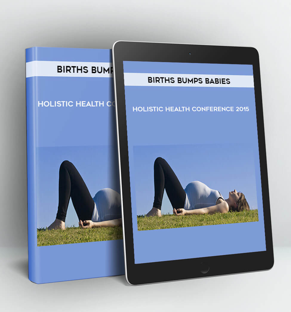 Holistic Health Conference 2015 - Births Bumps Babies