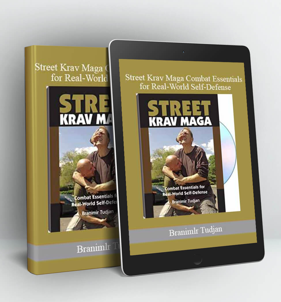 Street Krav Maga Combat Essentials for Real-World Self-Defense - Branimlr Tudjan