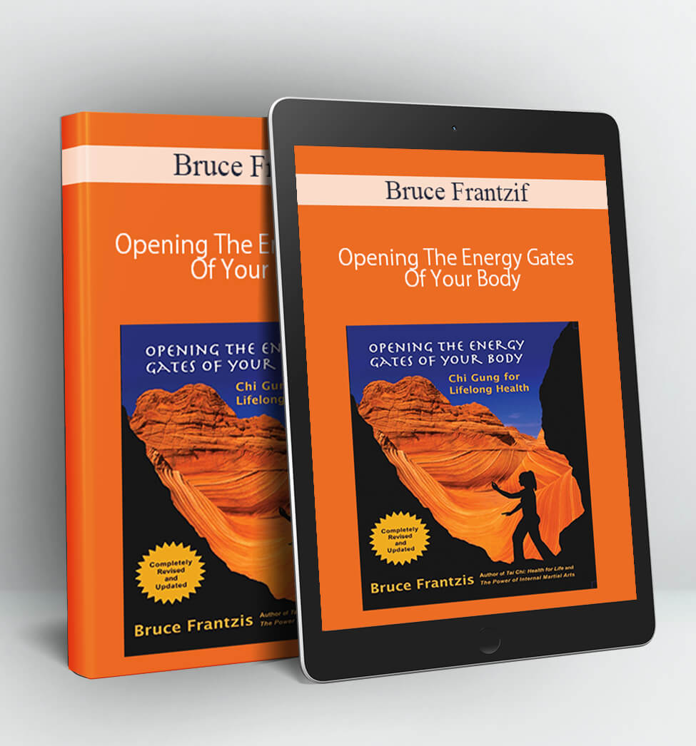 Opening The Energy Gates Of Your Body - Bruce Frantzif