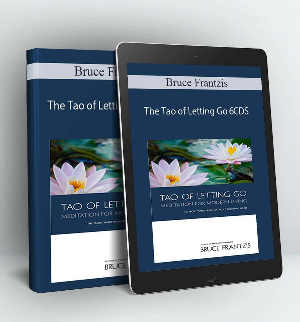 The Tao of Letting Go 6CDS - Bruce Frantzis