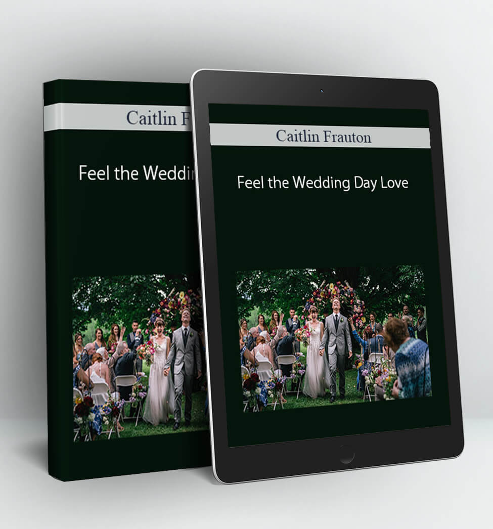 Feel the Wedding Day Love - Caitlin Frauton